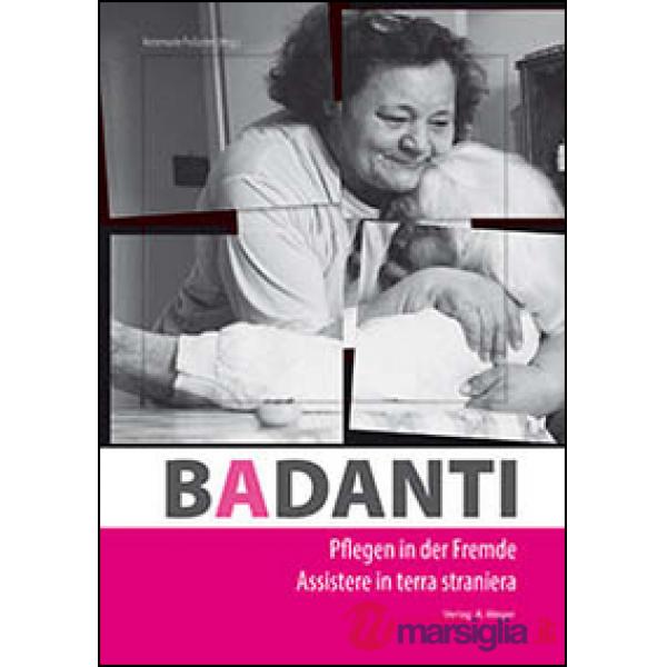 Badanti. Assistere in terra straniera. Ediz. italiana e tedesca