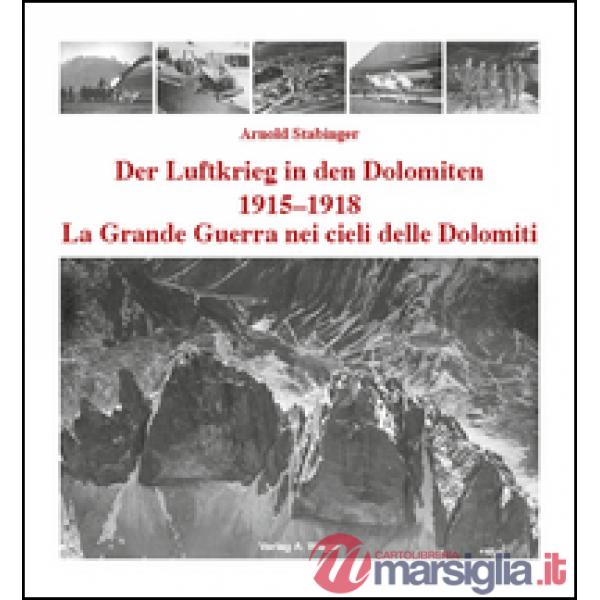 La grande guerra nei cieli delle Dolomiti 1915-1918. Ediz. italiana e tedesca