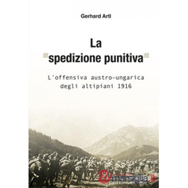 La «spedizione punitiva». L'offensiva austro-ungarica degli altipiani 1916