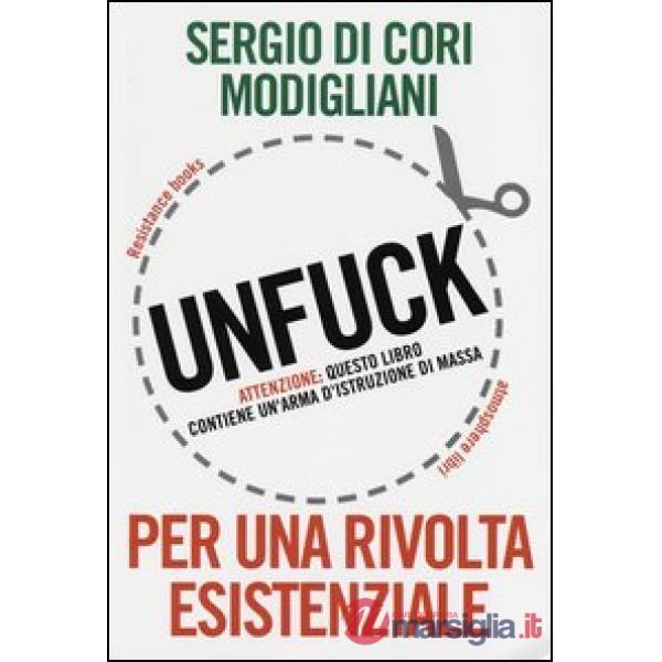 Unfuck. Per una rivolta esistenziale