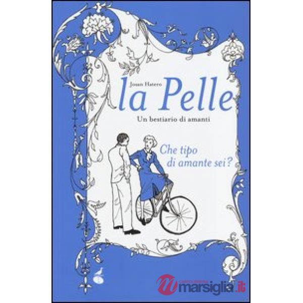 Pelle. Un bestiario di amanti (La)