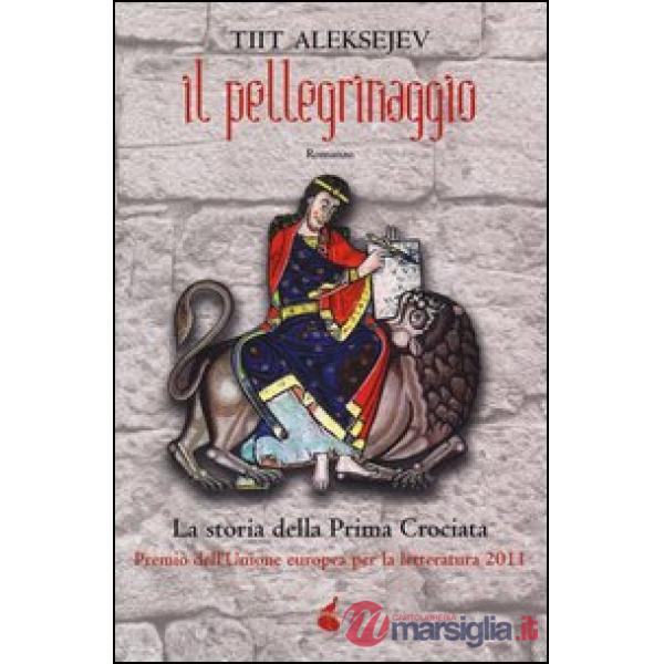 Pellegrinaggio. La storia della prima crociata (Il)