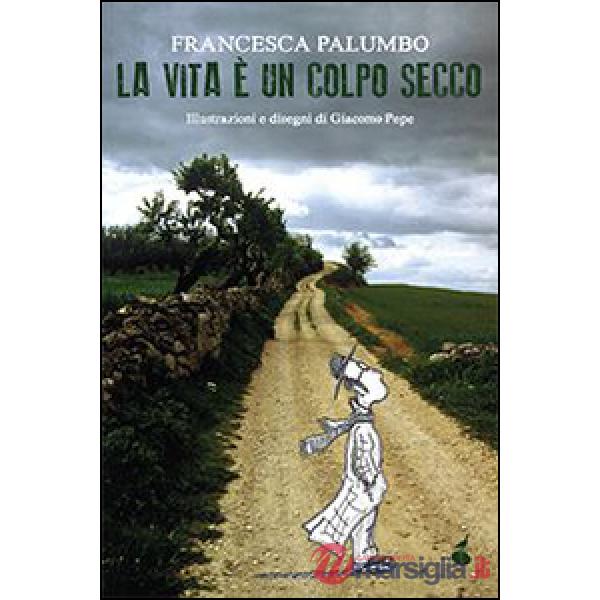Vita è un colpo secco (La)
