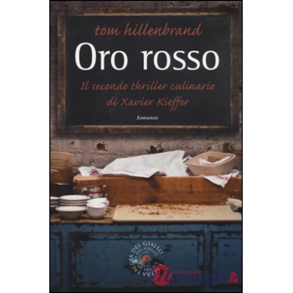 Oro rosso. Il secondo thriller culinario di Xavier Kieffer