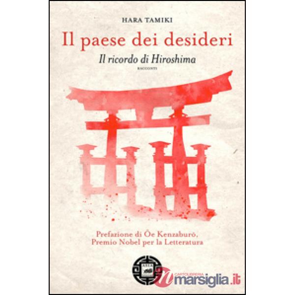 Paese dei desideri. Il ricordo di Hiroshima (Il)