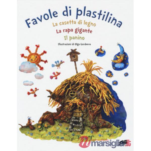 Favole di plastilina: La casetta di legno, La rapa gigante, Il panino. Ediz. a colori