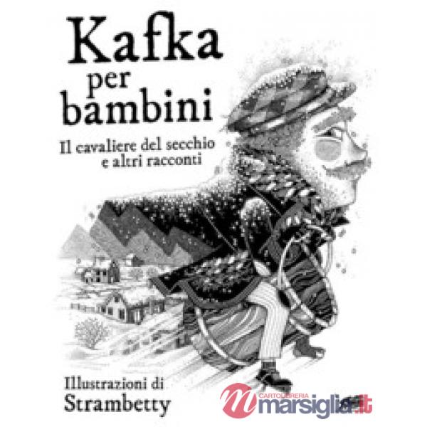 Kafka per bambini. Il cavaliere del secchio e altri racconti