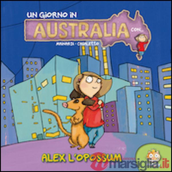 Giorno in Australia. Alex. Ediz. illustrata (Un)