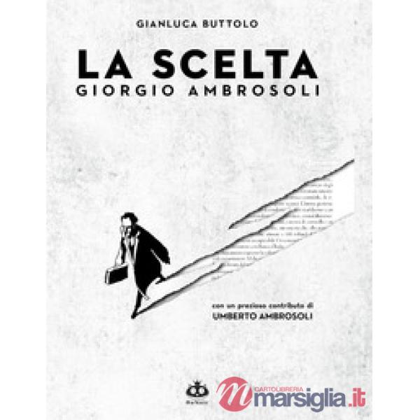 Scelta. Giorgio Ambrosoli (La)