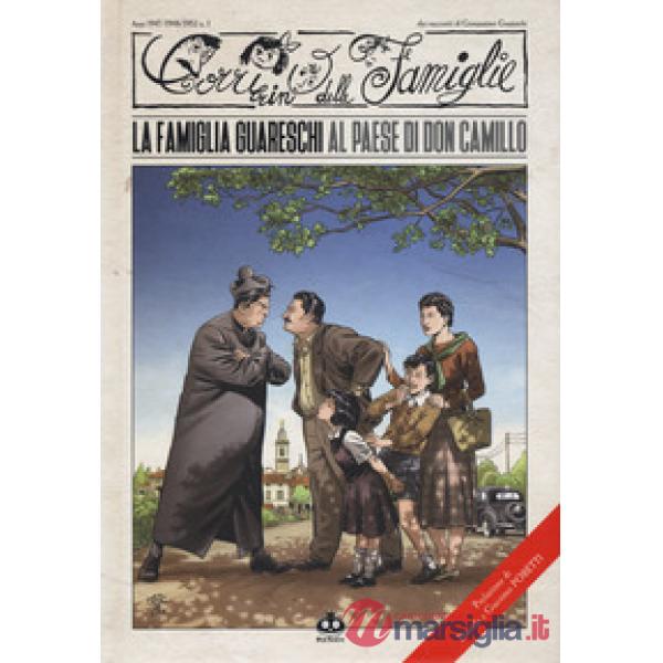 Corrierino delle famiglie dai racconti di Giovannino Guareschi (Il). Vol. 1: La famiglia Guareschi al paese di don Camillo