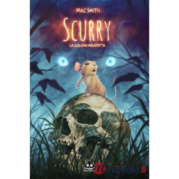 Scurry. Vol. 1: La colonia maledetta