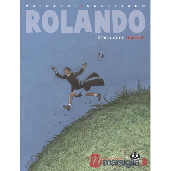 Rolando. Storia di un martirio