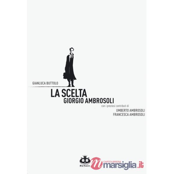Scelta. Giorgio Ambrosoli. Nuova ediz. (La)