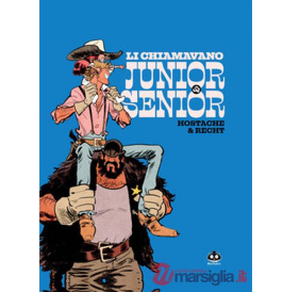 Junior e Senior. Vol. 1: Li chiamavano Junior e Senior