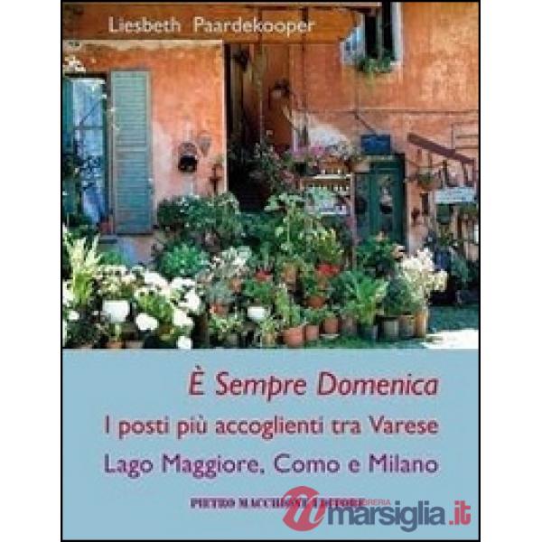 È sempre domenica. I posti più accoglienti tra Varese, lago Maggiore, Como e Milano