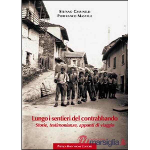 Lungo i sentieri del contrabbando. Storie, testimonianze, appunti di viaggio