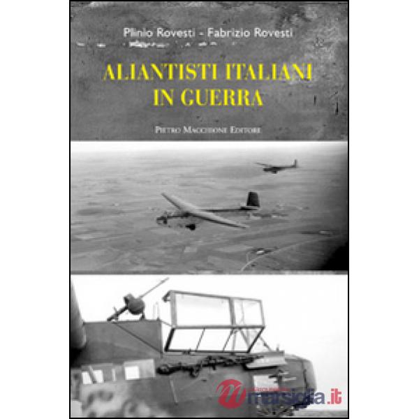 Aliantisti italiani in guerra. Con il diario storico inedito di Plinio Rovesti giugno 1942-settembre 1943