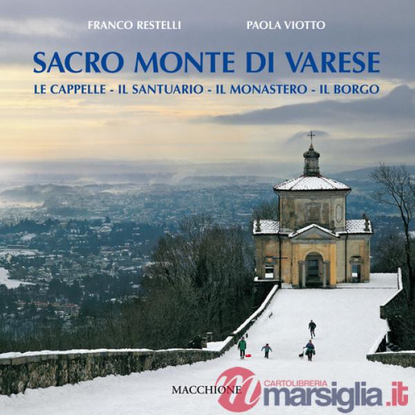 Sacro Monte di Varese. Le cappelle, il santuario, il monastero, il borgo
