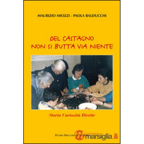 Del castagno non si butta via niente. Storia curiosità ricette