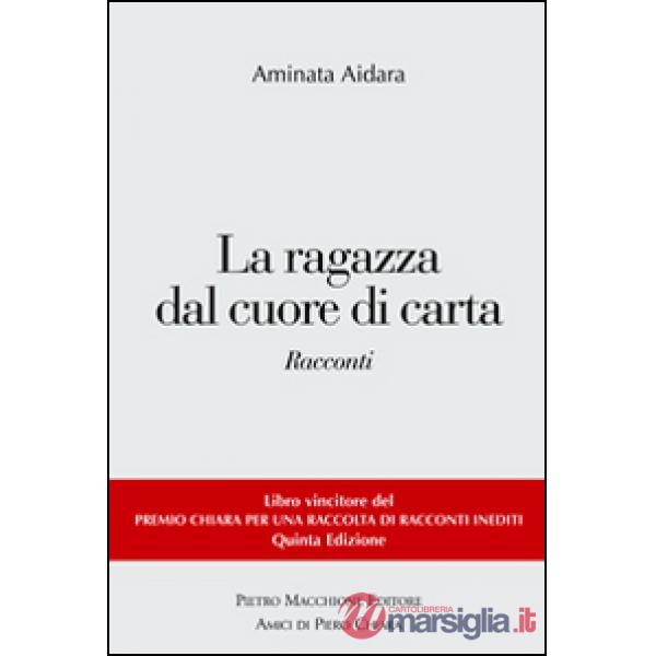 Ragazza dal cuore di carta. Vincitori del premio Chiara, sezione inediti (La)