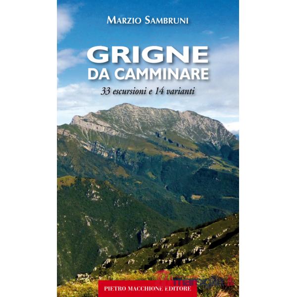Grigne da camminare. 33 escursioni e 14 varianti