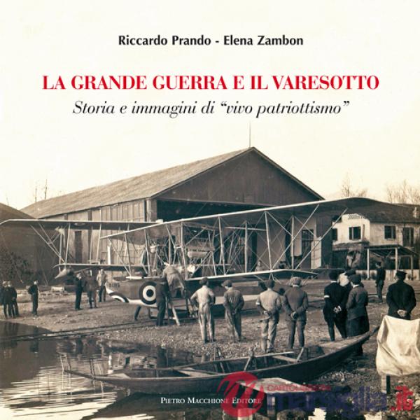 Grande guerra e il varesotto. Storia e immagini di «vivo patriotismo» (La)