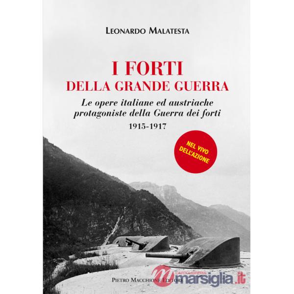 Forti della grande guerra. Le opere italiane ed austriache protagoniste della guerra dei forti (1915-1917) (I)