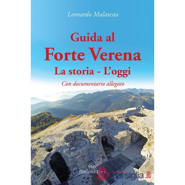 Guida al Forte Verena. La storia. L'oggi. Con DVD