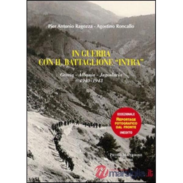 In guerra con gli alpini del battaglione «Intra». Grecia-Albania-Jugoslavia (1940-1943)