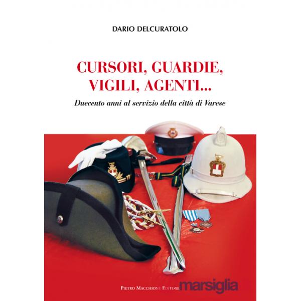 Cursori, guardie, vigili, agenti. Duecento anni al servizio della città di Varese