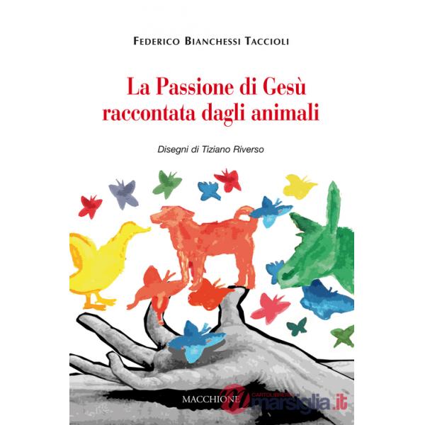 Passione di Gesù raccontata dagli animali (La)