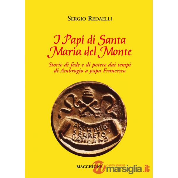 Papi di Santa Maria del Monte. Storie di fede e di potere dai tempi di Ambrogio a papa Francesco (I)