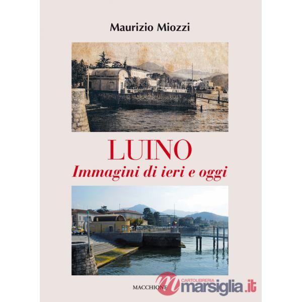 Luino. Immagini di ieri e di oggi. Ediz. illustrata