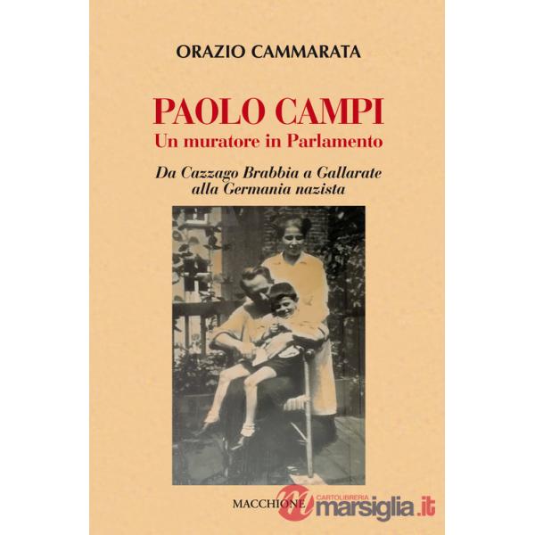 Paolo Campi un muratore in parlamento. Da Cazzago Brabbia a Gallarate alla Germania nazista