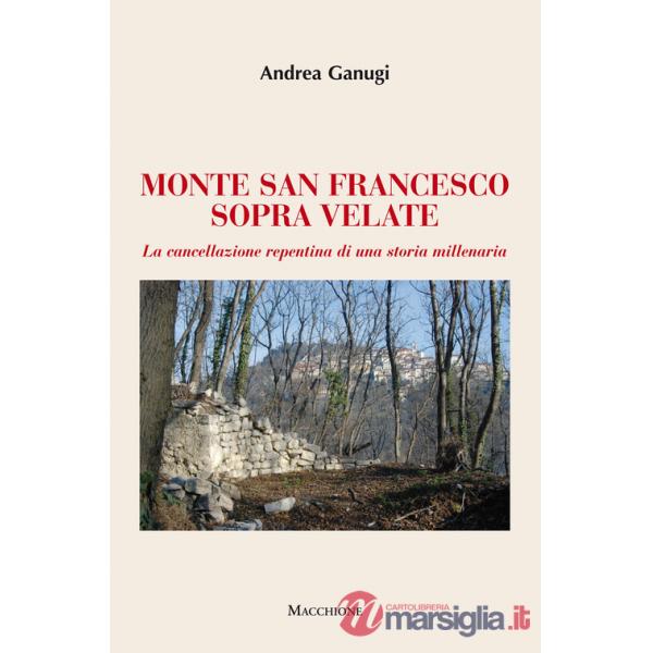 Monte San Francesco sopra Velate. La cancellazione repentina di una storia millenaria
