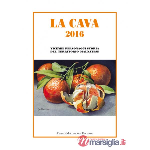 Cava 2016. Vicende, personaggi, storia del territorio malnatese (La)