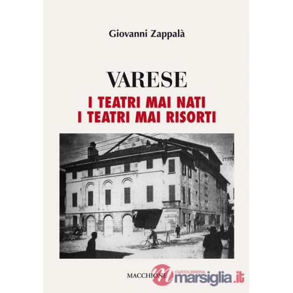 Varese. I teatri mai nati. I teatri mai risorti