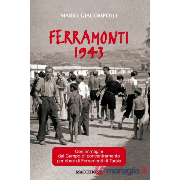 Ferramonti 1943. Con immagini del campo di concentramento per ebrei di Ferramonti di Tarsia