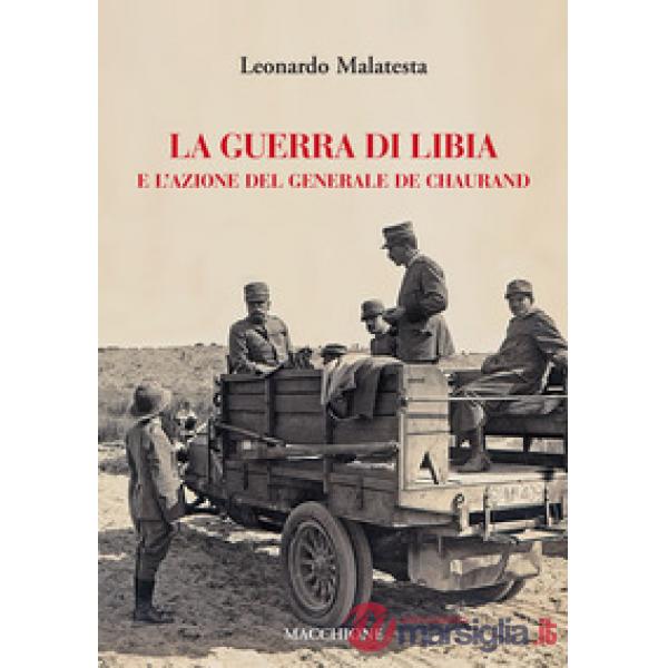 Guerra di Libia e e l'azione del Generale De Chaurand (La)