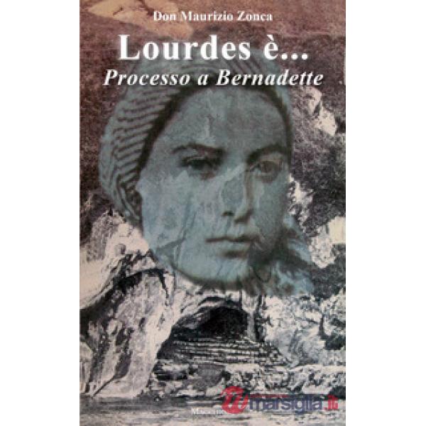 Lourdes è... Processo a Bernardette