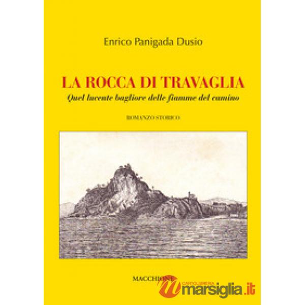 Rocca di Travaglia. Quel lucente bagliore delle fiamme del camino (La)