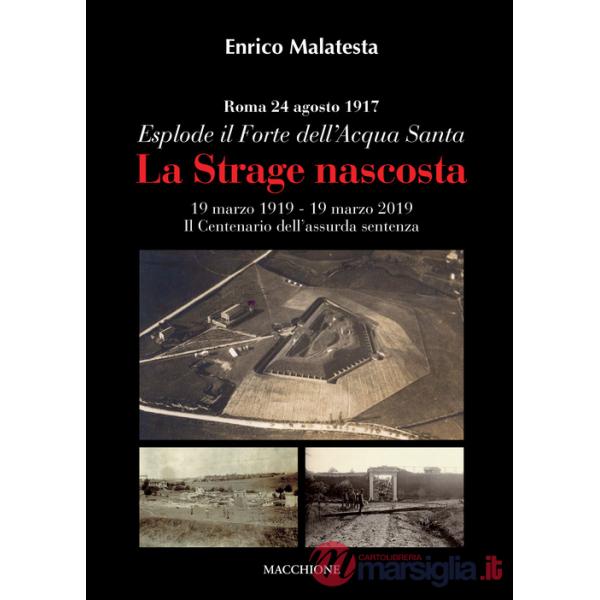 Strage nascosta. Roma, 24 agosto 1917. Esplode il Forte dell'Acqua Santa (La)
