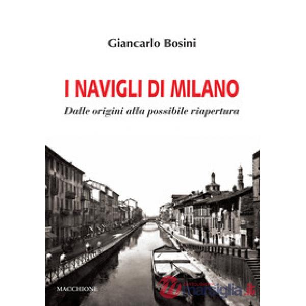 I Navigli di Milano. Dalle origini alla possibile riapertura