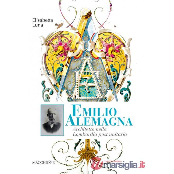 Emilio Alemagna. Architetto nella Lombardia post unitaria