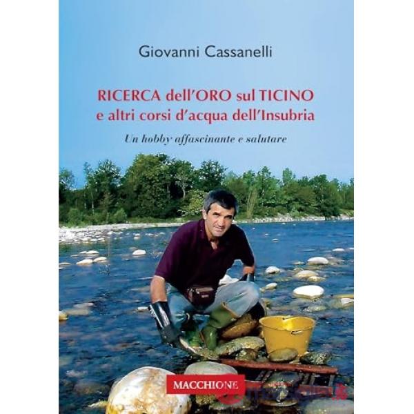 Ricerca dell'oro sul Ticino e altri corsi d'acqua dell'Insubria. Un hobby affascinante e salutare