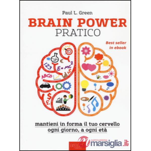 Brain power pratico. Mantieni in forma il tuo cervello, ogni giorno a ogni età