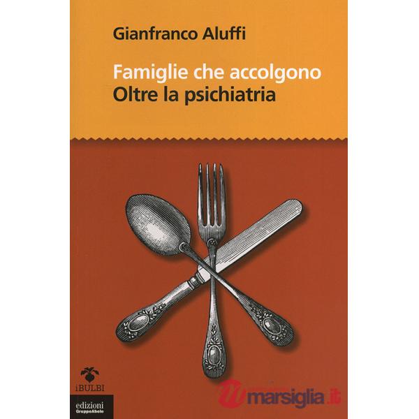 Famiglie che accolgono. Oltre la psichiatria