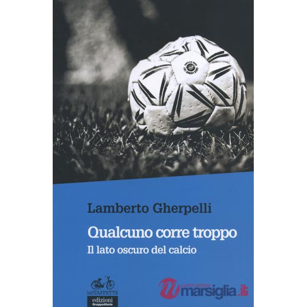 Qualcuno corre troppo. Il lato oscuro del calcio