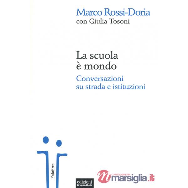 Scuola è mondo. Conversazioni su strada e istituzioni (La)