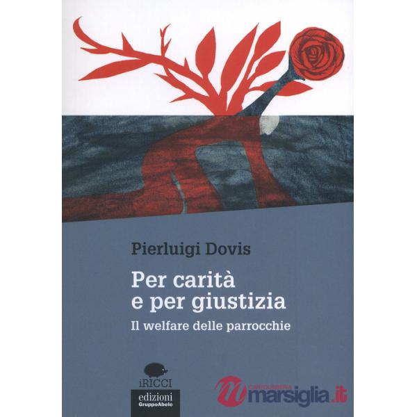 Per carità e per giustizia. Il welfare delle parrocchie